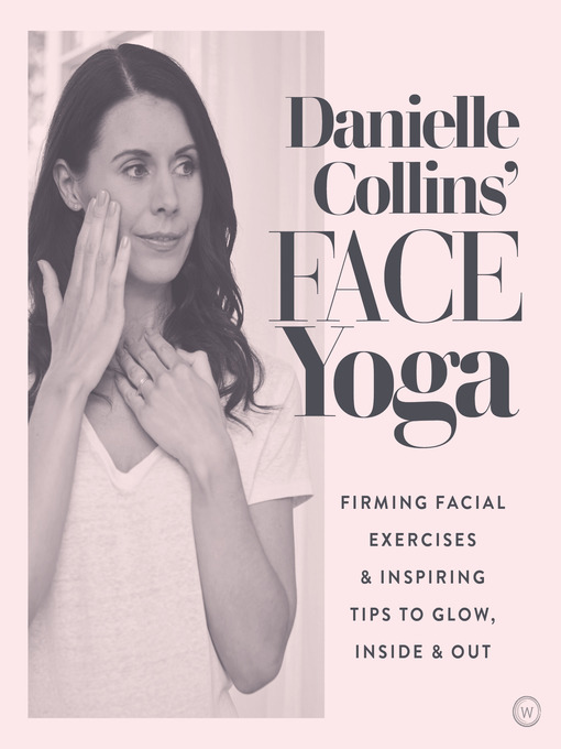 Title details for Danielle Collins' Face Yoga by Danielle Collins - Wait list